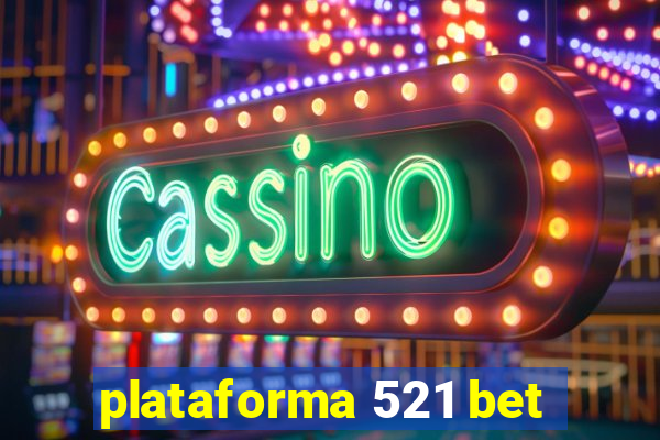 plataforma 521 bet